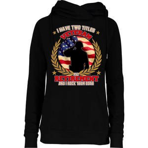 I Have Two Titles Veteran And Retirement Womens Funnel Neck Pullover Hood