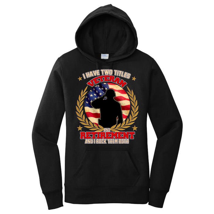 I Have Two Titles Veteran And Retirement Women's Pullover Hoodie