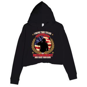 I Have Two Titles Veteran And Retirement Crop Fleece Hoodie