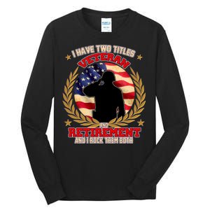 I Have Two Titles Veteran And Retirement Tall Long Sleeve T-Shirt