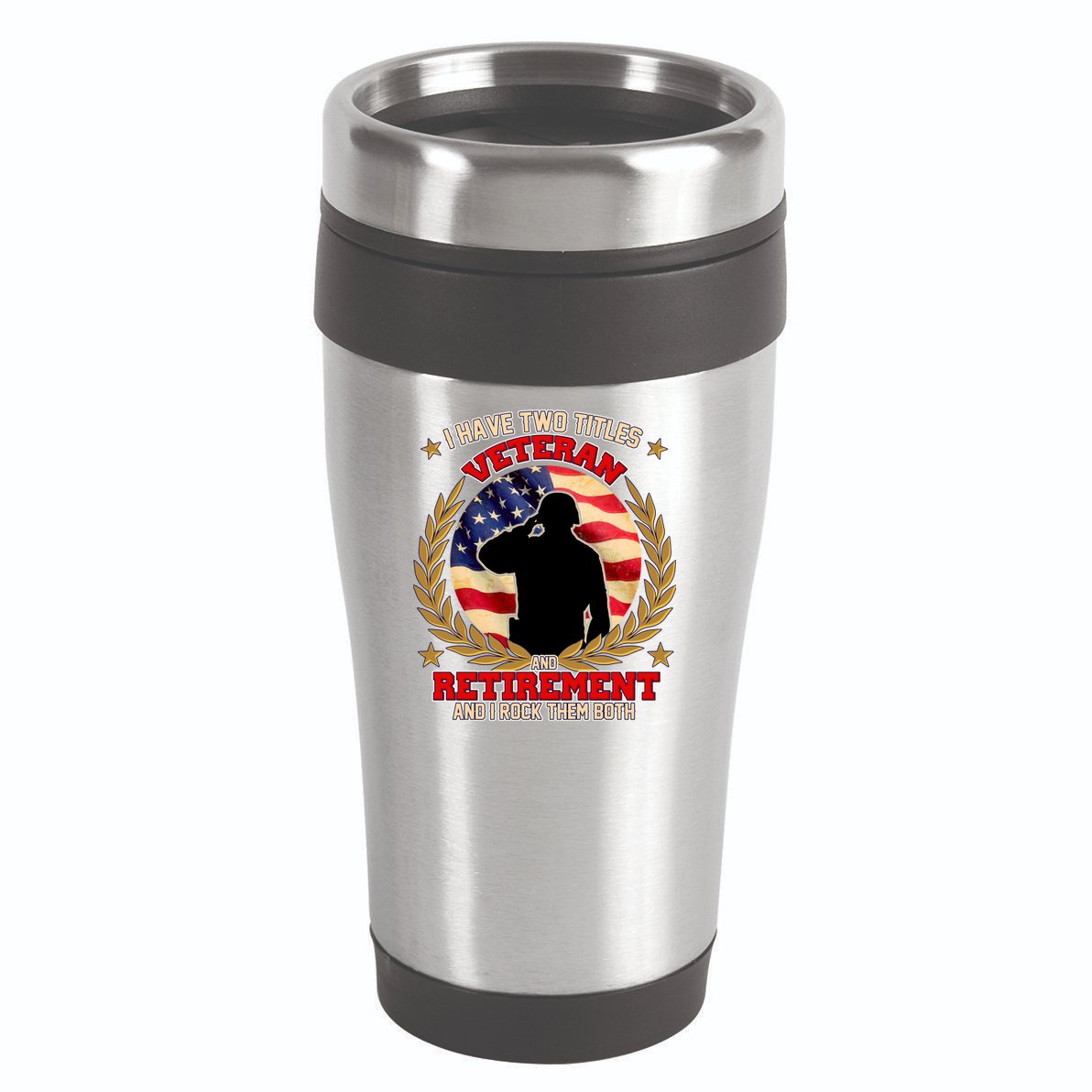 I Have Two Titles Veteran And Retirement 16oz Travel Tumbler