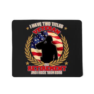 I Have Two Titles Veteran And Retirement Mousepad