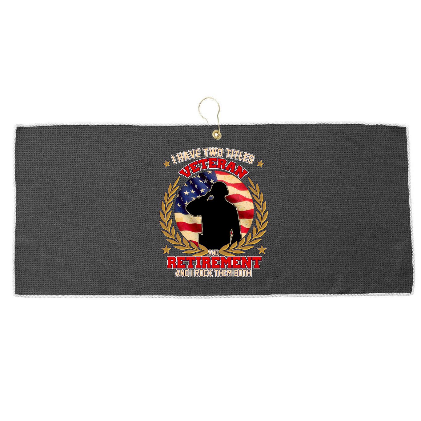 I Have Two Titles Veteran And Retirement Large Microfiber Waffle Golf Towel