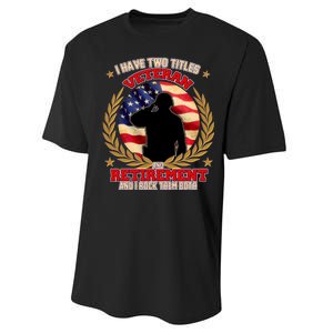 I Have Two Titles Veteran And Retirement Performance Sprint T-Shirt