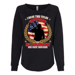 I Have Two Titles Veteran And Retirement Womens California Wash Sweatshirt