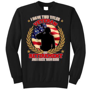 I Have Two Titles Veteran And Retirement Tall Sweatshirt