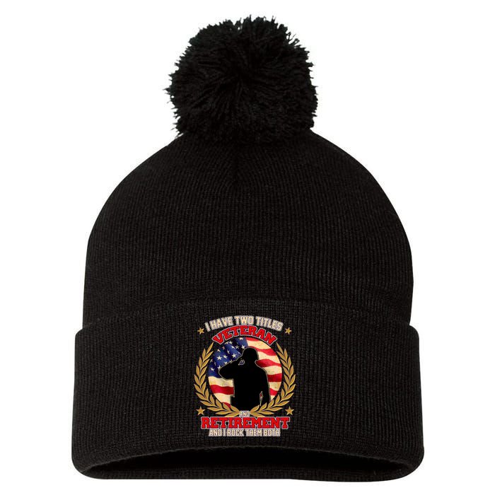 I Have Two Titles Veteran And Retirement Pom Pom 12in Knit Beanie