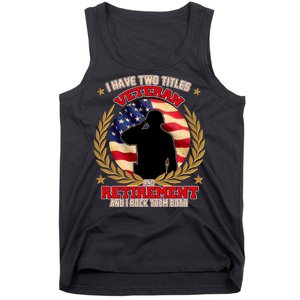 I Have Two Titles Veteran And Retirement Tank Top