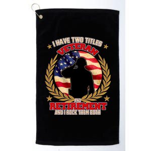 I Have Two Titles Veteran And Retirement Platinum Collection Golf Towel