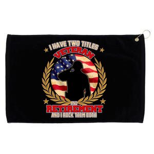 I Have Two Titles Veteran And Retirement Grommeted Golf Towel