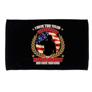 I Have Two Titles Veteran And Retirement Microfiber Hand Towel