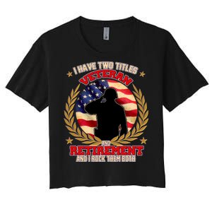 I Have Two Titles Veteran And Retirement Women's Crop Top Tee