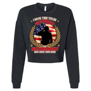 I Have Two Titles Veteran And Retirement Cropped Pullover Crew