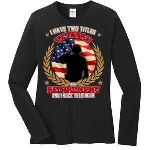 I Have Two Titles Veteran And Retirement Ladies Long Sleeve Shirt