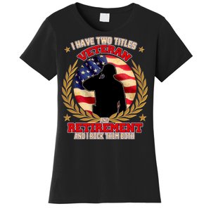 I Have Two Titles Veteran And Retirement Women's T-Shirt