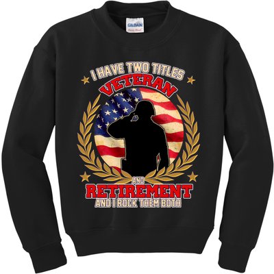 I Have Two Titles Veteran And Retirement Kids Sweatshirt