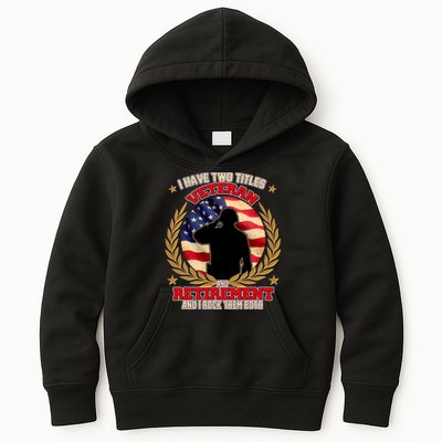 I Have Two Titles Veteran And Retirement Kids Hoodie