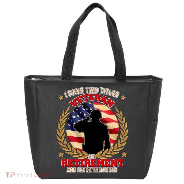 I Have Two Titles Veteran And Retirement Zip Tote Bag