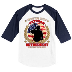 I Have Two Titles Veteran And Retirement Baseball Sleeve Shirt