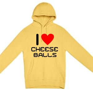 I Heart Cheese Balls Premium Pullover Hoodie