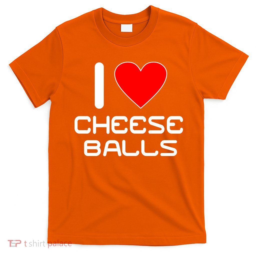 I Heart Cheese Balls T-Shirt
