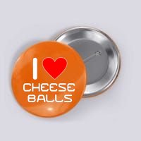 I Heart Cheese Balls Button