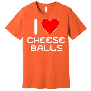 I Heart Cheese Balls Premium T-Shirt