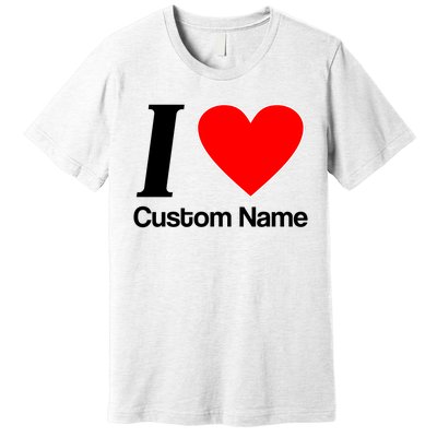 I Heart Custom Name Text Personalize Premium T-Shirt