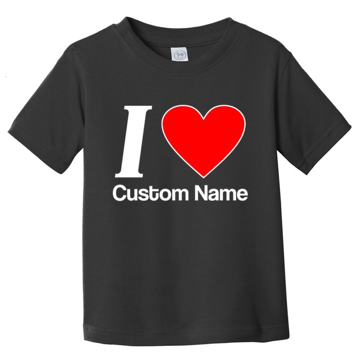 I Heart Custom Name Text Personalize Toddler T-Shirt