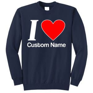 I Heart Custom Name Text Personalize Tall Sweatshirt