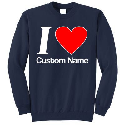 I Heart Custom Name Text Personalize Tall Sweatshirt