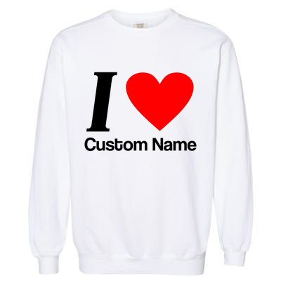 I Heart Custom Name Text Personalize Garment-Dyed Sweatshirt
