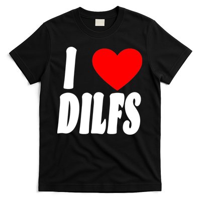 I Heart Dilfs T-Shirt