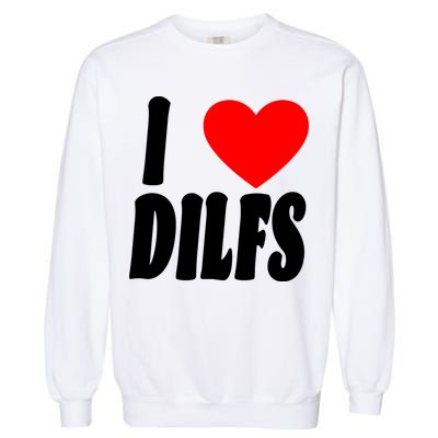 I Heart Dilfs Garment-Dyed Sweatshirt