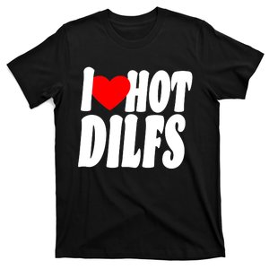 I Heart Hot Dilfs T-Shirt