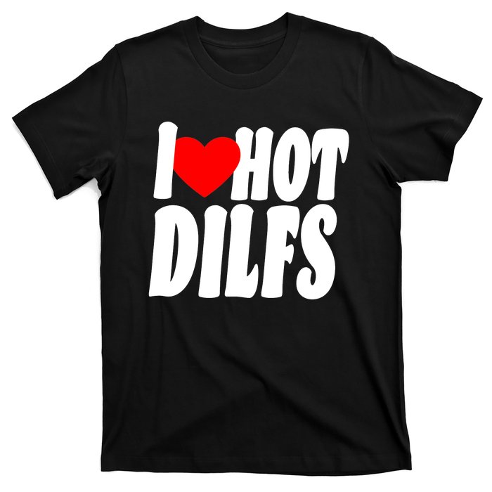 I Heart Hot Dilfs T-Shirt