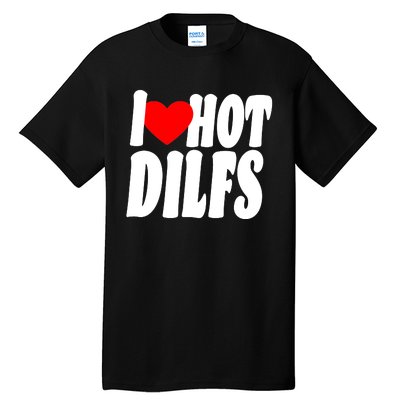 I Heart Hot Dilfs Tall T-Shirt