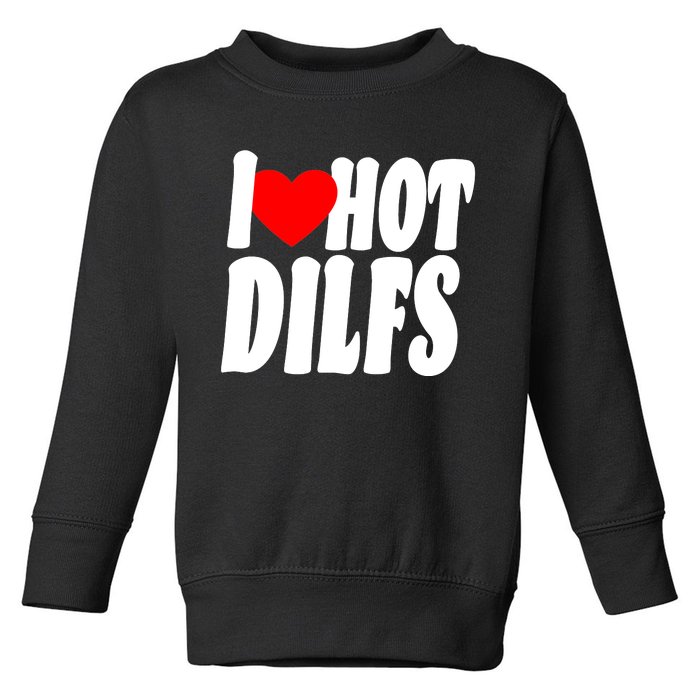 I Heart Hot Dilfs Toddler Sweatshirt