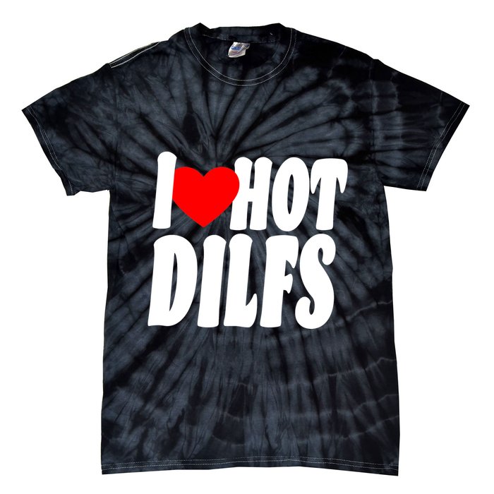I Heart Hot Dilfs Tie-Dye T-Shirt