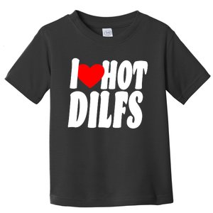 I Heart Hot Dilfs Toddler T-Shirt