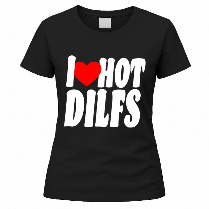 I Heart Hot Dilfs Women's T-Shirt