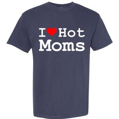 I Heart Hot Moms Garment-Dyed Heavyweight T-Shirt