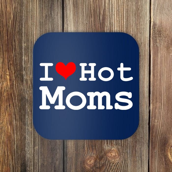 I Heart Hot Moms Coaster