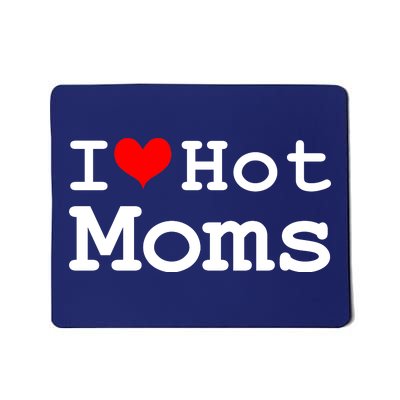 I Heart Hot Moms Mousepad