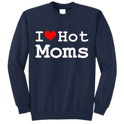 I Heart Hot Moms Tall Sweatshirt