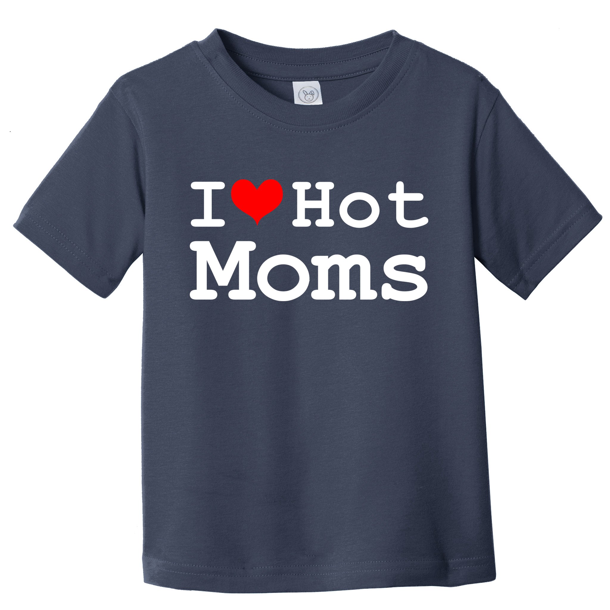 I Heart Hot Moms Toddler T-Shirt