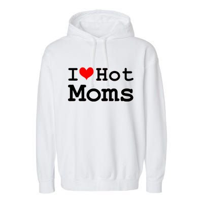 I Heart Hot Moms Garment-Dyed Fleece Hoodie