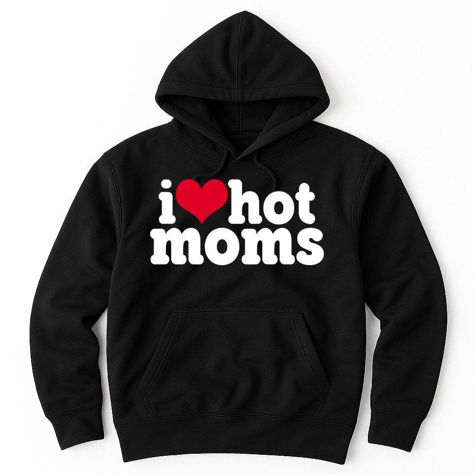I Heart Hot Moms Funny Meme Hoodie