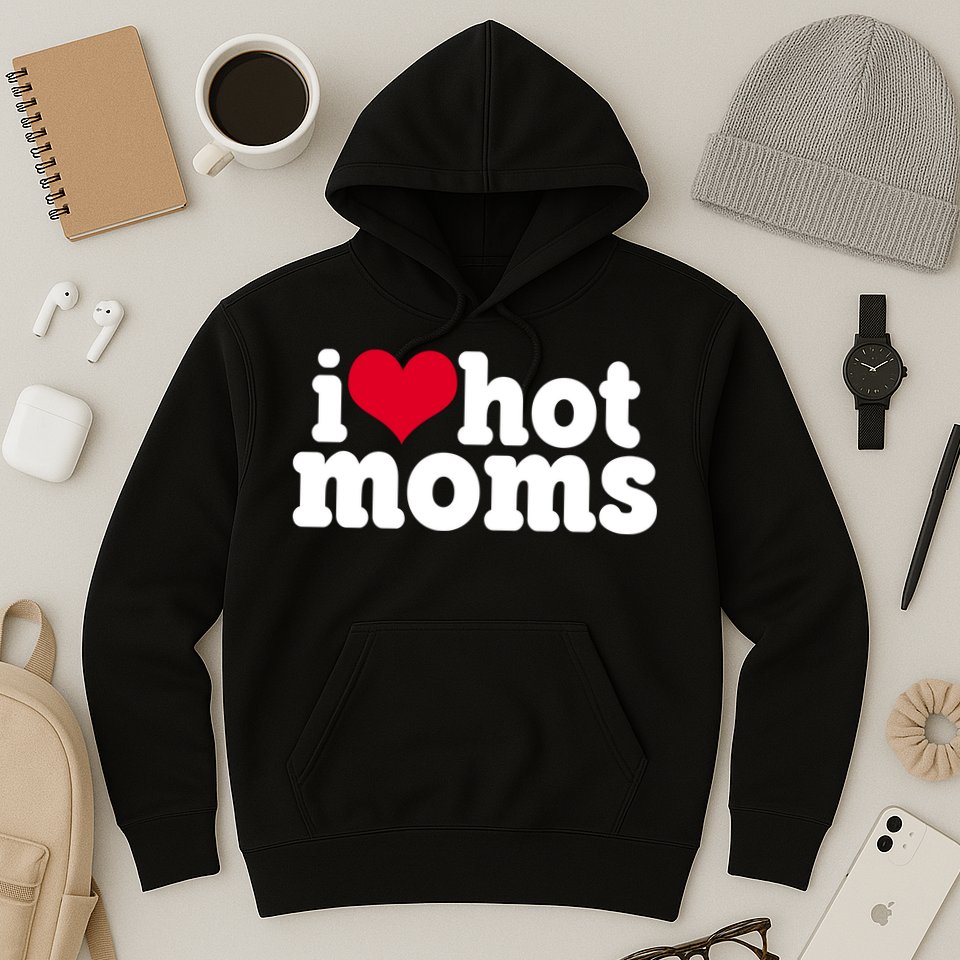 I Heart Hot Moms Funny Meme Hoodie