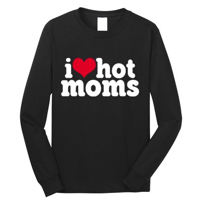 I Heart Hot Moms Funny Meme Long Sleeve Shirt